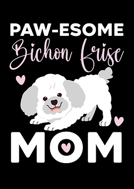 Pawesome Bichon Frise Mom