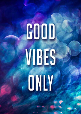 GOOD VIBES ONLY