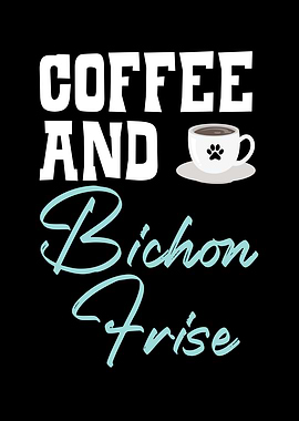 Coffee And Bichon Frise