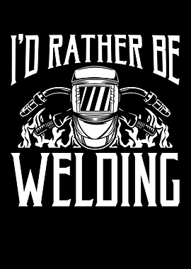 I d rather be welding helm