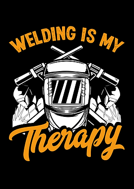 Welding is my therapy