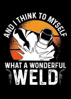 The weld is wonderful