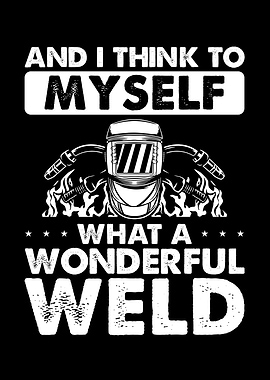 What a wonderful weld