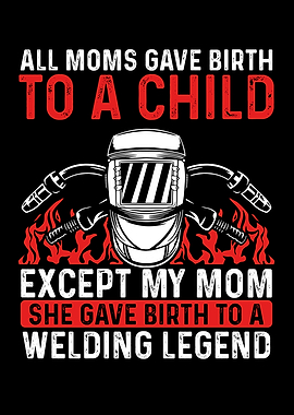 Moms welding legend