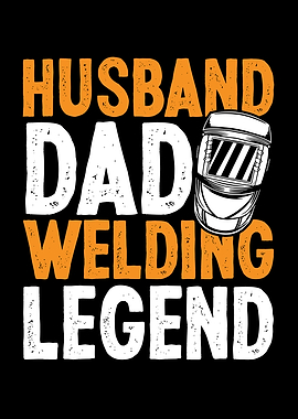 Husband dad welding legend