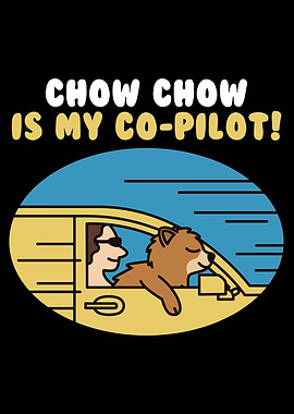 Chow Chow Is My Co Pilot