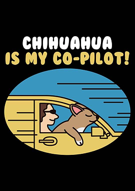Chihuahua Is My Co Pilot