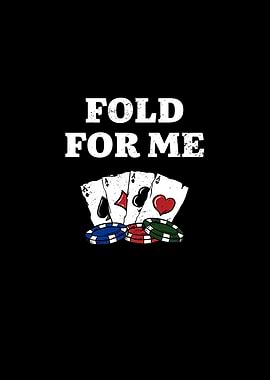 Fold for Me Gambler Poker