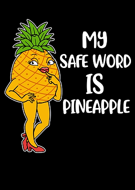 My Safe Word Is Pineapple