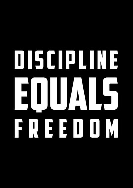 Discipline Equals Freedom