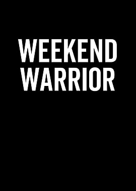Weekend Warrior