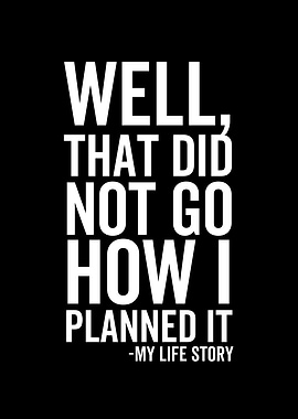 Well That Did Not Go How I