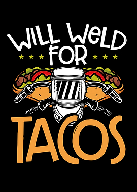 Will weld for tacos