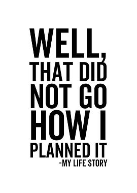 Well That Did Not Go How I