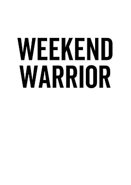 Weekend Warrior