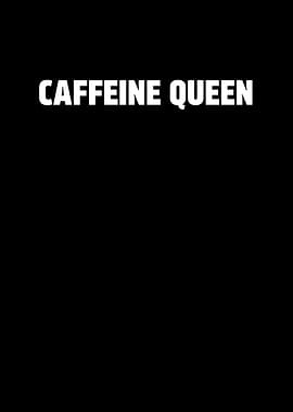 Caffeine Queen
