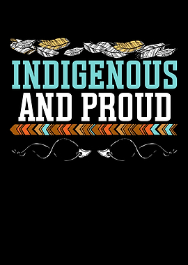 Indigenous And Proud