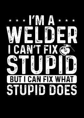 I am a welder I cant fix s