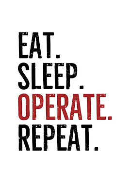 Eat Sleep Operate Repeat