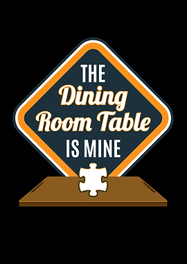 Dining Table Is Mine