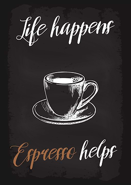 Life Happens Espresso Help