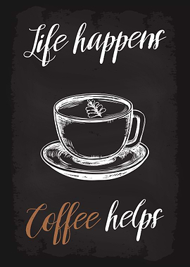 Life Happens Coffee Helps