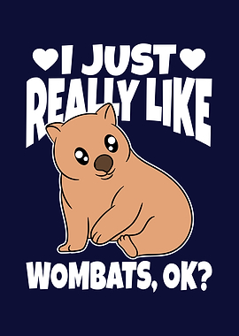 I Just Really Like Wombats