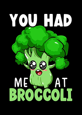 You Had Me At Broccoli