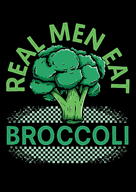 Real Men Eat Broccoli