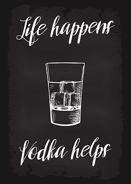 Life happens Vodka helps