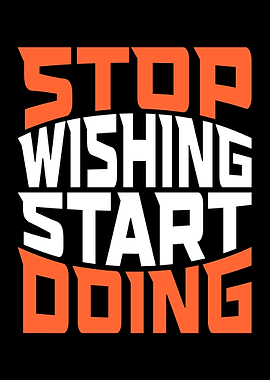 Stop Wishing
