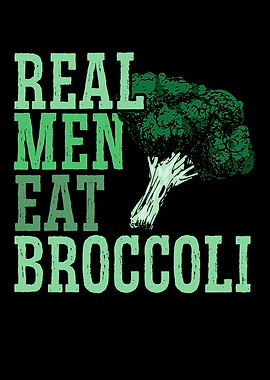 Real Men Eat Broccoli