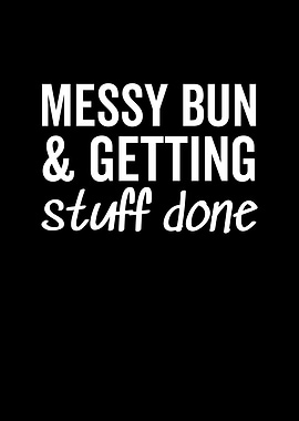 Messy Bun and Getting