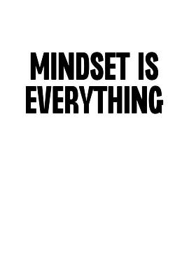 Mindset is Everything