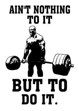 Aint Nothing To It But To