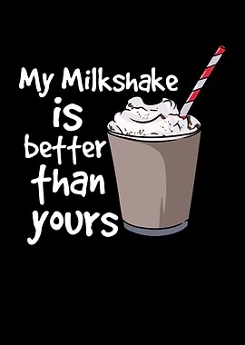 My Milkshake Is Better