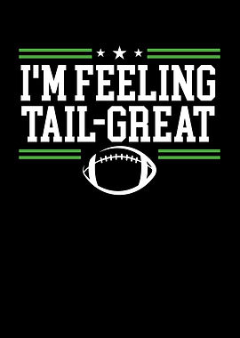 Im feeling tail great