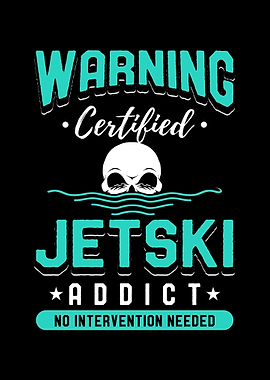 Certified Jet Ski Addict