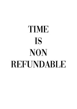 Time is non refundable