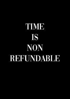 Time is non refundable