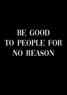 Be good for no reason