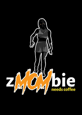 Zombie Mom Needs Coffee