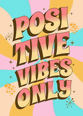 Positive Vibes Only