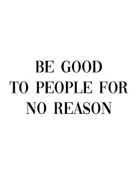 Be good for no reason