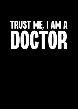 Trust Me I Am a Doctor