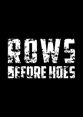 Rows Before Hoes