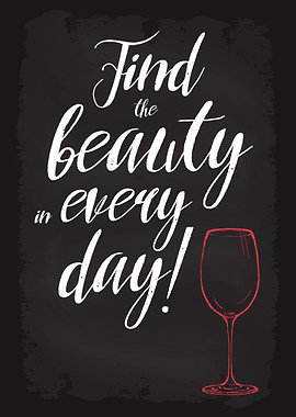 Beauty in every day Wine