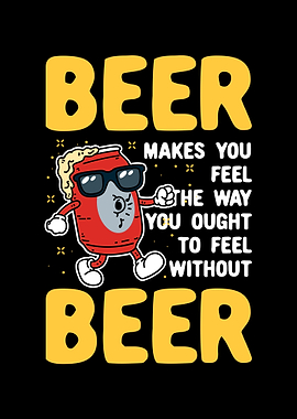 Beer Makes You Feel