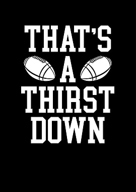 That is a thirst down