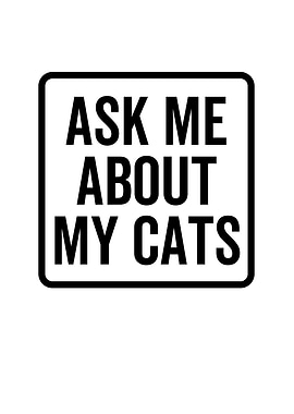 Ask Me About My Cats